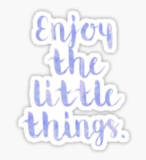 Enjoy The Little Things - Quote Sticker
