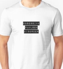 Obsessive Paulson Disorder Unisex T-Shirt