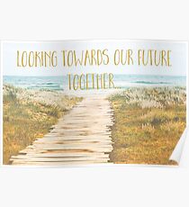 Looking towards our future together, coastal inspiration art Poster