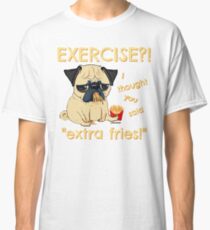 Pug with Extra Fries Classic T-Shirt