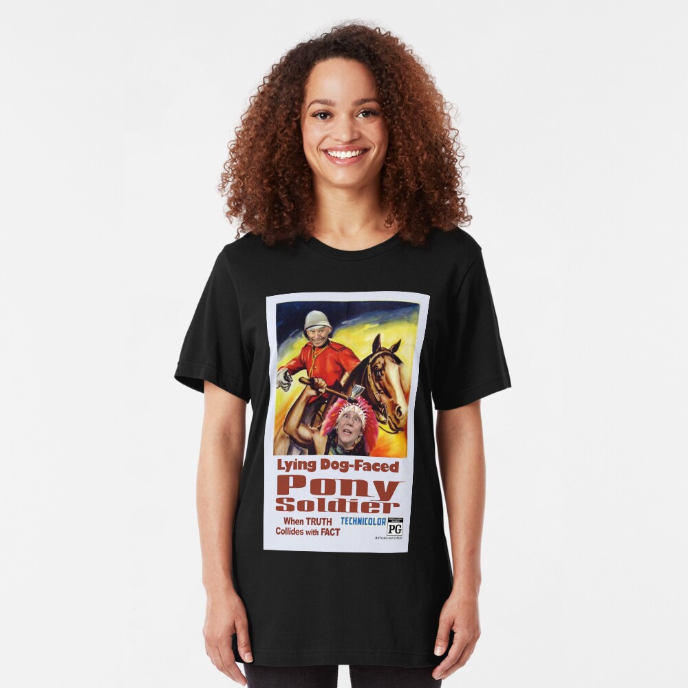 Lying Dog-Faced Pony Soldier Slim Fit T-Shirt
