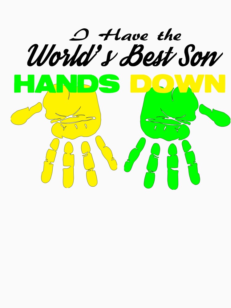 I Have the World's Best Son Hands Down by Rightbrainwoman