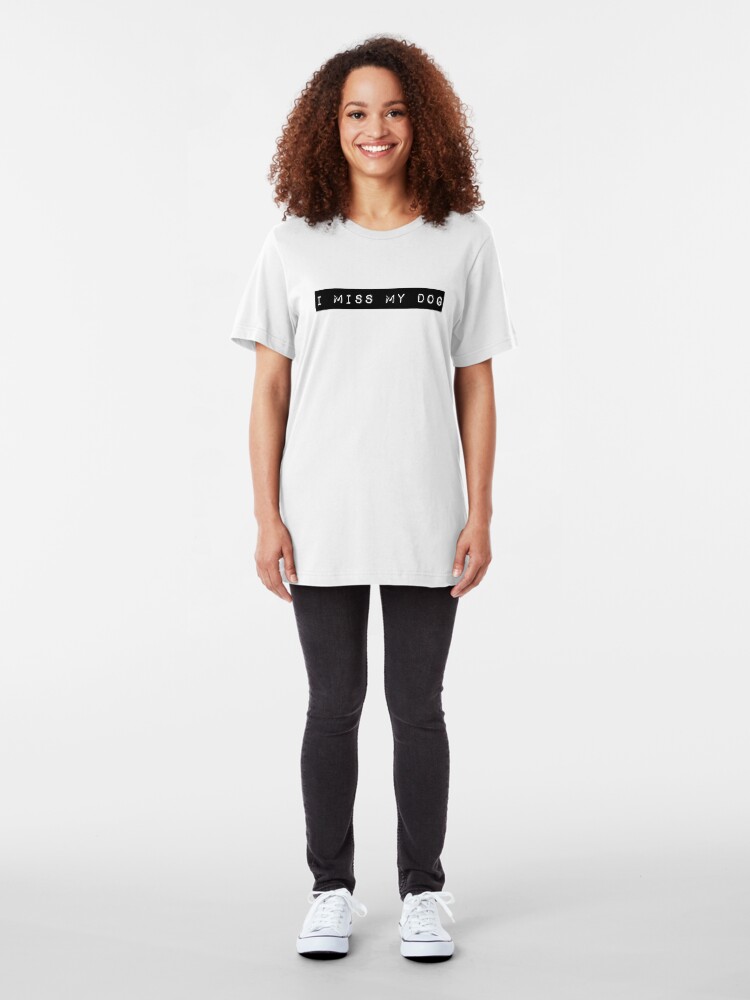 Alternate view of I Miss My Dog Tail Wagging Memory Dog Lover Print Slim Fit T-Shirt
