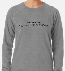 Raphael Bob-Waksberg (Ask me Series) Lightweight Sweatshirt