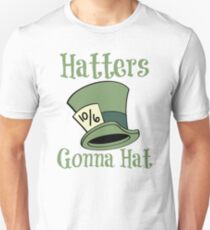 Hatters Gonna Hat Unisex T-Shirt