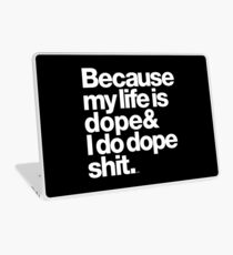 Because My Life is Dope - Kanye West Quote Laptop Skin