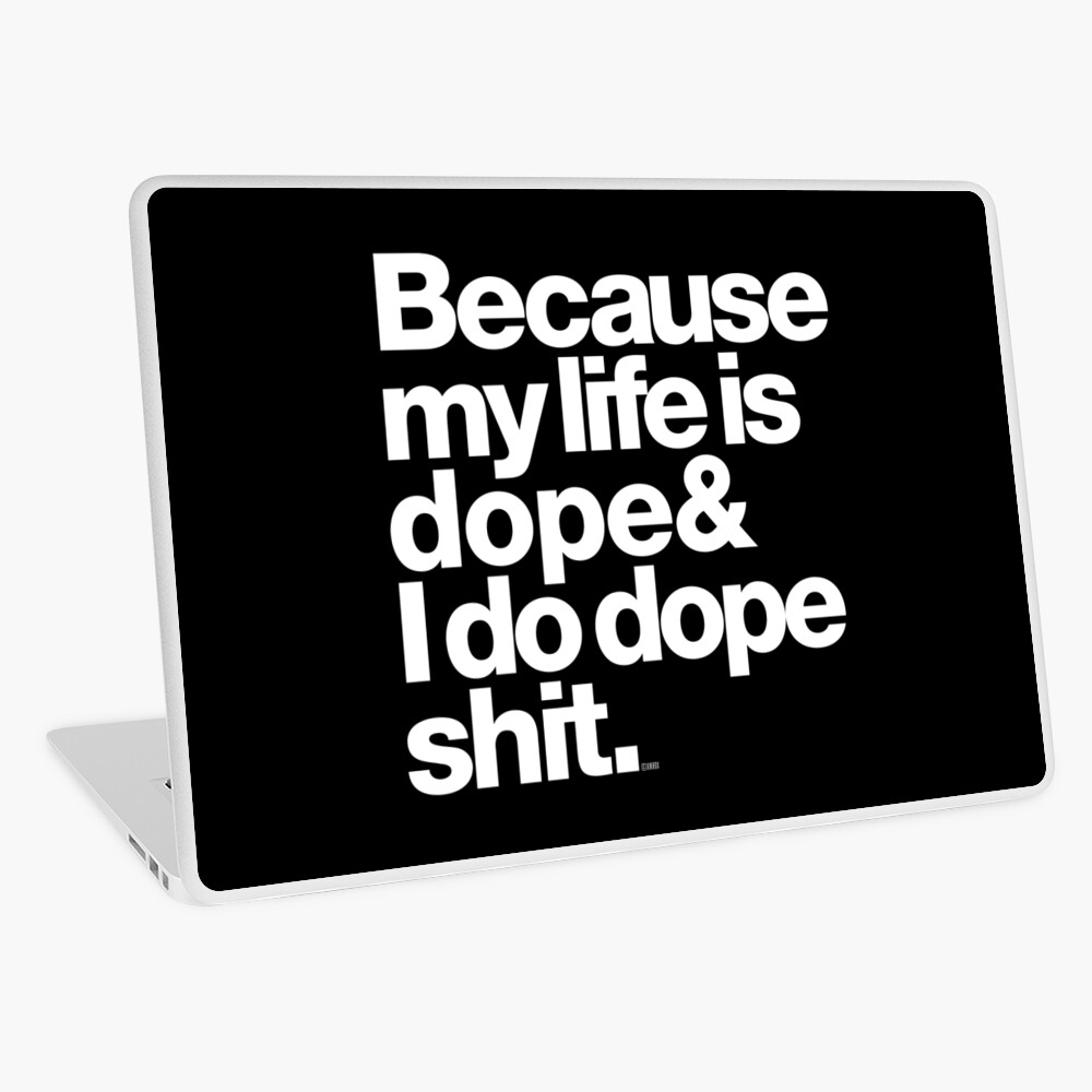 Because My Life is Dope - Kanye West Quote Laptop Skin