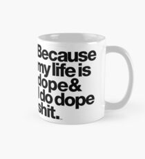 Because My Life is Dope - Kanye West Quote Mug