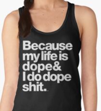 Because My Life is Dope - Kanye West Quote Women's Tank Top