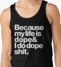 Because My Life is Dope - Kanye West Quote Men's Tank Top