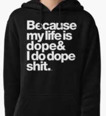 Because My Life is Dope - Kanye West Quote Pullover Hoodie