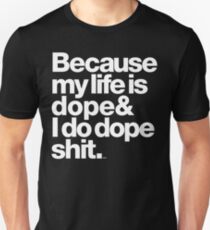 Because My Life is Dope - Kanye West Quote Unisex T-Shirt