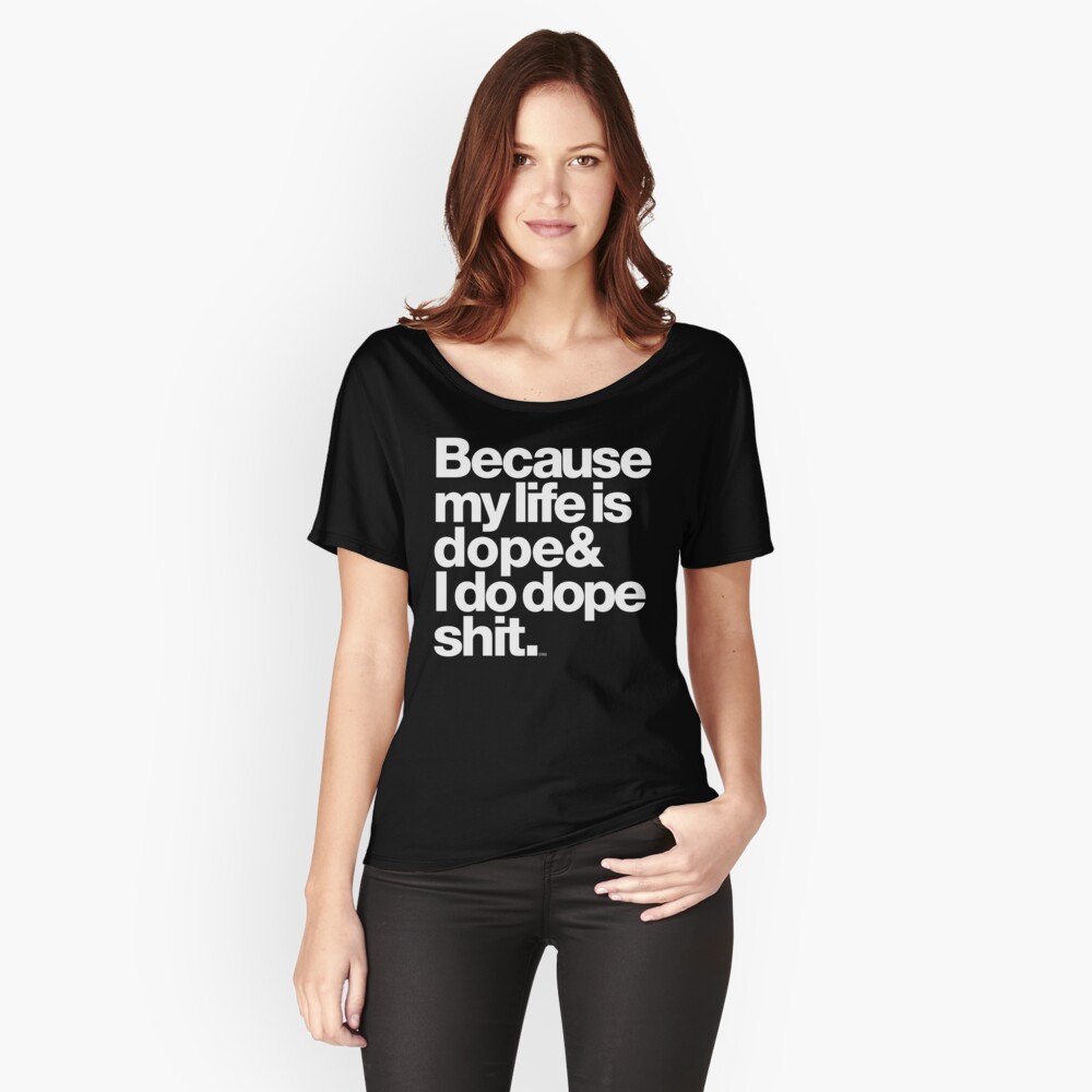 Because My Life is Dope - Kanye West Quote Relaxed Fit T-Shirt