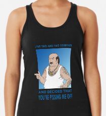 You're Pissing Me Off Racerback Tank Top