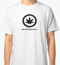 Above the Ignorance Classic T-Shirt