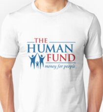 The Human Fund - Money For People Unisex T-Shirt