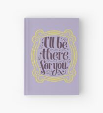 i'll be there for you Hardcover Journal