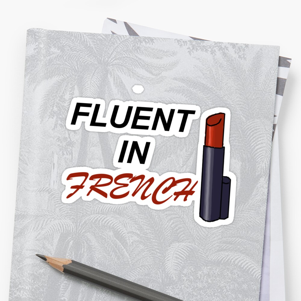 fluent-in-french-stickers-by-redbubble