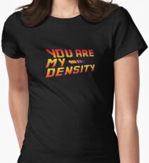You are my Density! Back To the Future... Women's Fitted T-Shirt