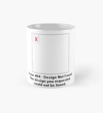 Error 404 - Design not Found Mug