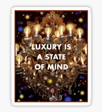 Luxury is a State of Mind Sticker
