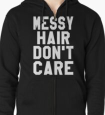 Messy Hair Don't Care Zipped Hoodie