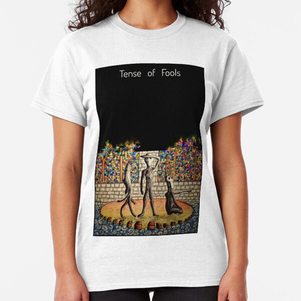 Tense of Fools T-shirt (2) T-shirt classique