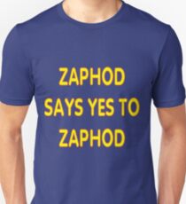 Zaphod says YES to Zaphod Unisex T-Shirt