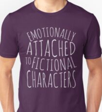 emotionally attached to fictional characters #white Unisex T-Shirt
