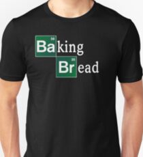 Baking Bread (Breaking Bad parody) - Classic Unisex T-Shirt