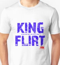 KING FLIRT mr right aint here just mr "get it done" Unisex T-Shirt