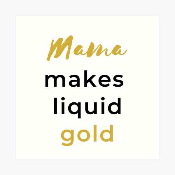 Mama Makes Liquid Gold Art Print