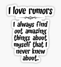I love rumors. I always find out amazing things about myself that I never knew about. Sticker