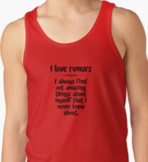 I love rumors. I always find out amazing things about myself that I never knew about. Tank Top