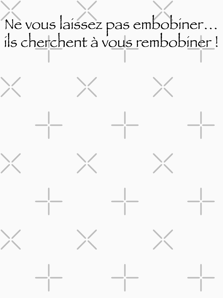 « Ne vous laissez pas embobiner... » par Timena