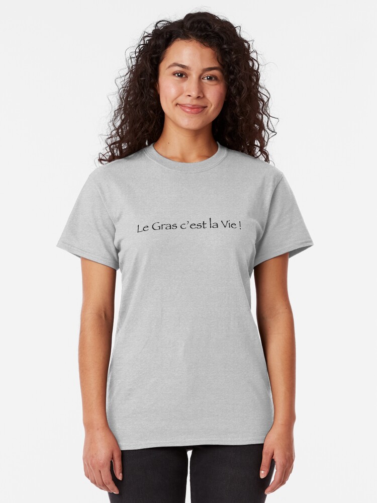 T-shirt classique ''Le Gras c'est la vie !' : autre vue