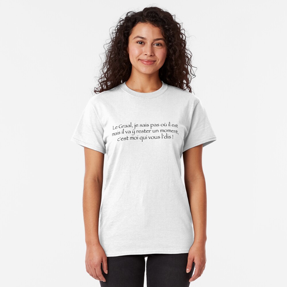 T-shirt classique « Le Graal je sais pas où il est...»