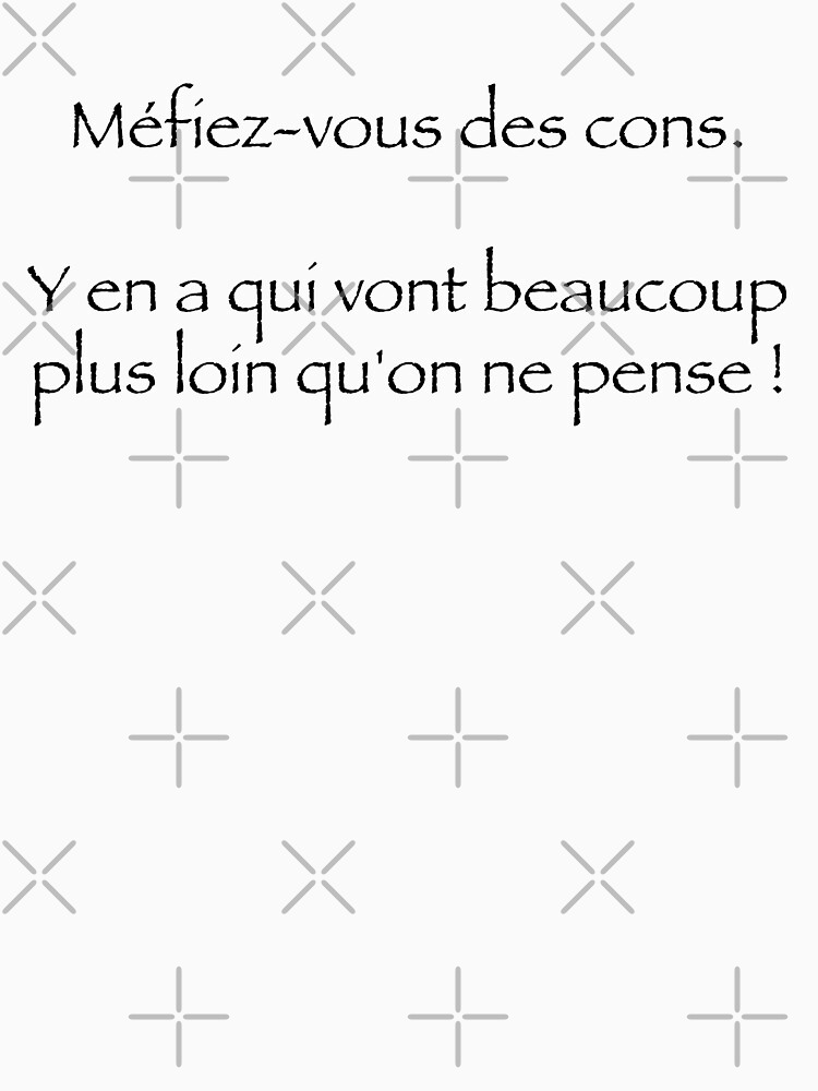 « Méfiez-vous des cons. » par Timena