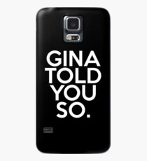 Gina Told You So. Case/Skin for Samsung Galaxy