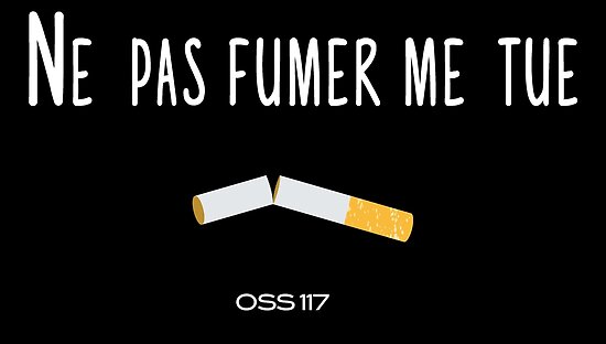 Ne Pas Fumer Me Tue Oss 117 Tshirt Citation Film Poster By Catcrea Redbubble