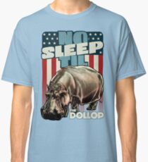 The Dollop - No Sleep Til Hippo (Clothing and Stickers) Classic T-Shirt