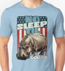 The Dollop - No Sleep Til Hippo (Clothing and Stickers) Unisex T-Shirt