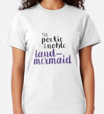 Poetic and Noble Land-Mermaid Classic T-Shirt