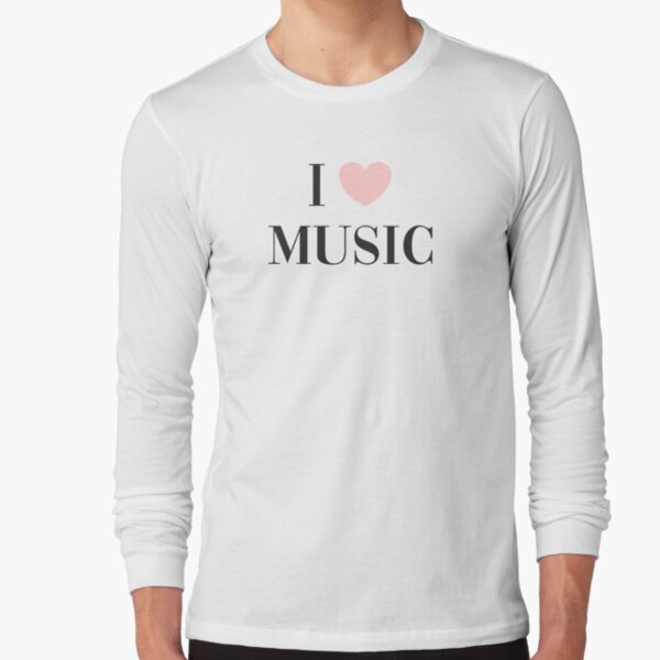 I love music Long Sleeve T-Shirt