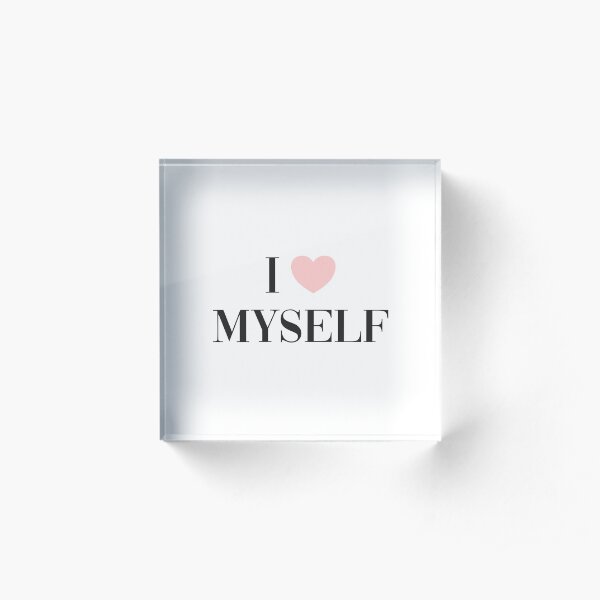 I love myself Acrylic Block