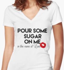 pour some sugar on me Women's Fitted V-Neck T-Shirt