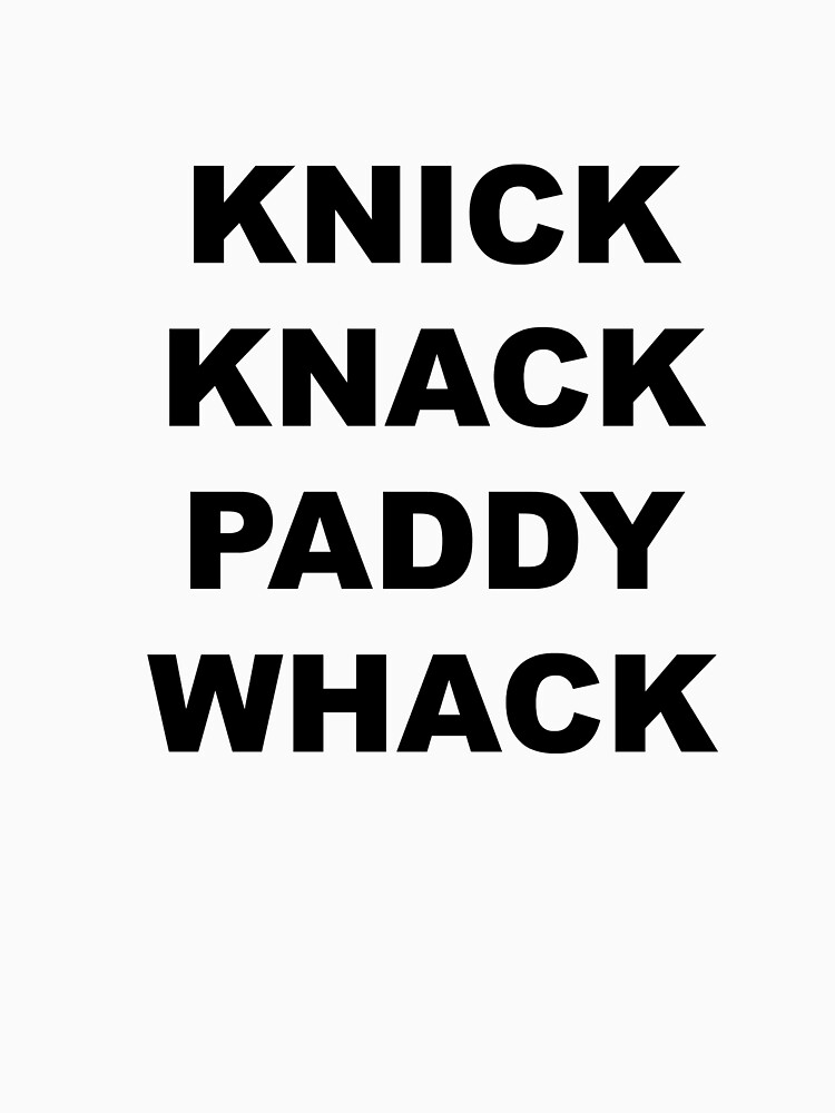 "Knick Knack Paddy Whack" Tshirt by chany Redbubble