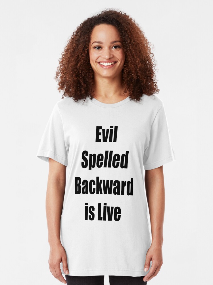 evil spelled backwards is live t shirt