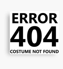 Error 404 - Costume Not Found Canvas Print