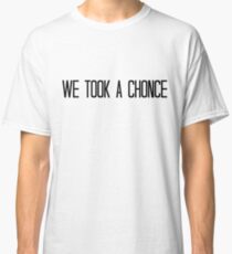 We Took A Chonce Classic T-Shirt